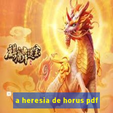 a heresia de horus pdf